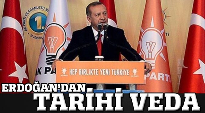 Başbakan Erdoğan&#039;ın tarihi veda konuşması