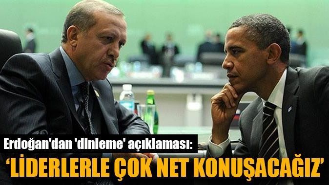 Erdoğan: &quot;Dinleme iddialarını liderlerle çok net konuşacağız&quot;