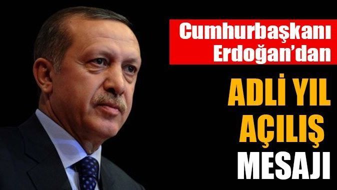 Erdoğan&#039;dan Adli Yıl Açılış mesajı
