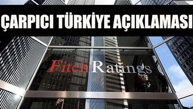 Fitch&#039;ten çarpıcı Türkiye açıklaması