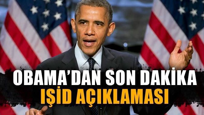 Obama&#039;dan son dakika IŞİD açıklaması