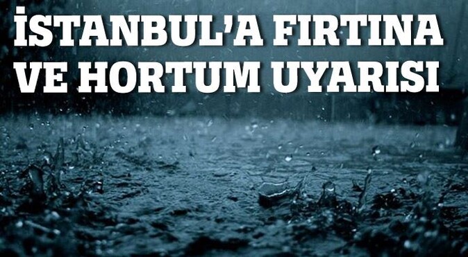 İstanbul&#039;a fırtına ve hortum uyarısı