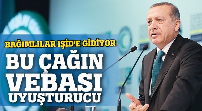 Erdoğan: Bu çağın vebası uyuşturucu