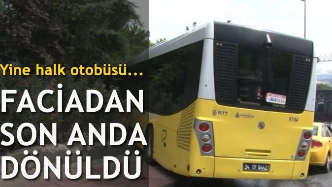 İstanbul&#039;da faciayı İETT şoförü önledi