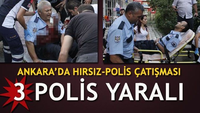 Ankara&#039;da hırsız-polis çatışması! 3 polis yaralı