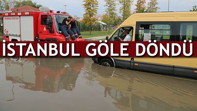 İstanbul göle döndü, araçlar mahsur kaldı