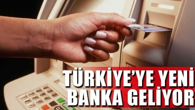 Türkiye&#039;ye yeni bir banka geliyor