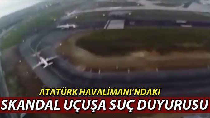 Atatürk Havalimanı&#039;ndaki skandal uçuşa suç duyurusu