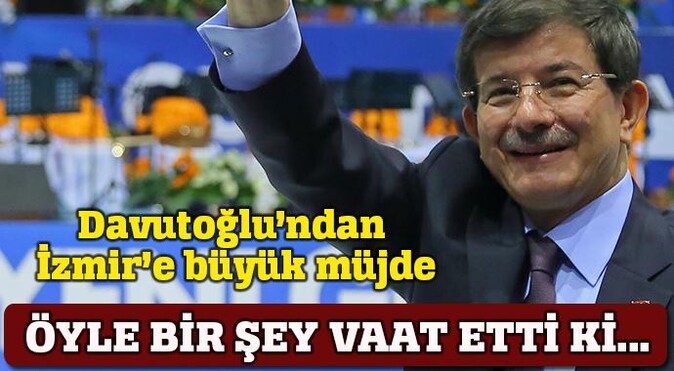 Başbakan Davutoğlu&#039;ndan İzmir&#039;e büyük müjde