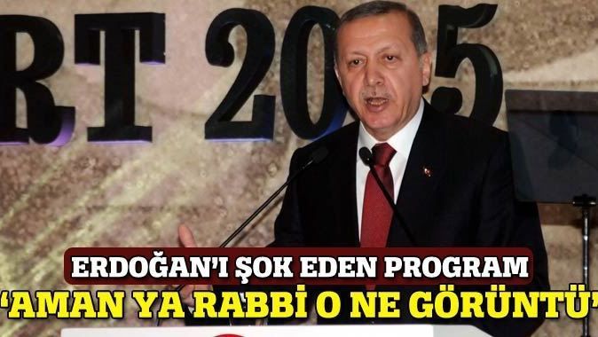Erdoğan: O programı izlediğimde şok oldum