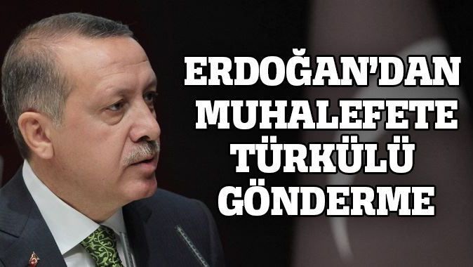 Erdoğan&#039;dan muhalefete türkülü gönderme
