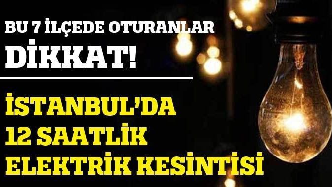 İstanbul&#039;da cuma günü 7 ilçeye elektrik verilemeyecek