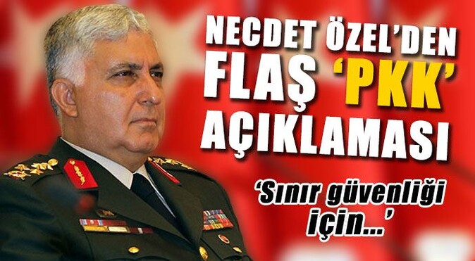 Necdet Özel&#039;den PKK açıklaması