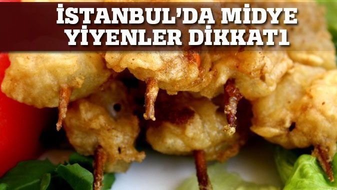 İstanbul&#039;da midye yiyenler dikkat!