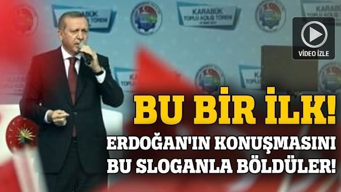 O slogan Erdoğan&#039;ın konuşmasını böldü