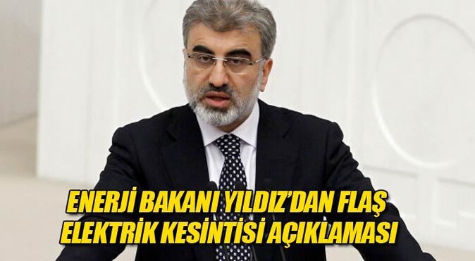 Taner Yıldız&#039;dan elektrik kesintisi açıklaması 