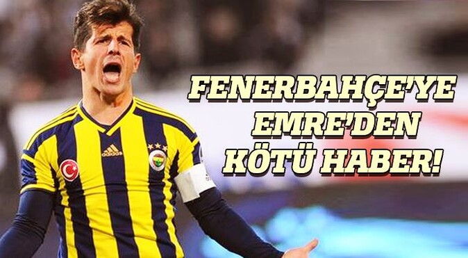 Emre Belözoğlu&#039;ndan Fenerbahçe&#039;ye kötü haber!