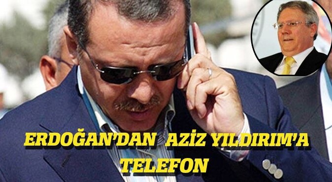 Erdoğan&#039;dan, Aziz Yıldırım&#039;a telefon
