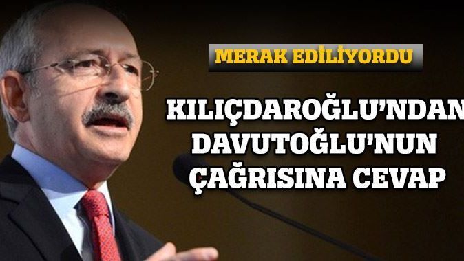 Davutoğlu&#039;nun çağrısına Kılıçdaroğlu&#039;ndan cevap
