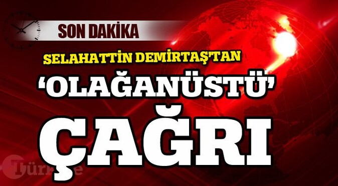 Selahattin Demirtaş: Meclisi olağanüstü toplantıya çağırıyoruz