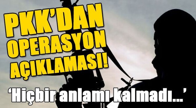 PKK&#039;den operasyon açıklaması!