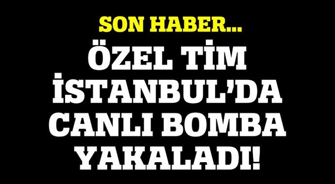 İstanbul&#039;da canlı bomba yakalandı!
