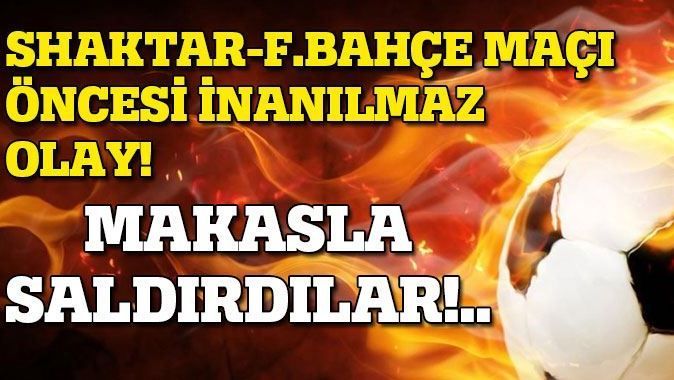 Shakhtar-Fenerbahçe maçı öncesi olay! Makasla saldırdı...