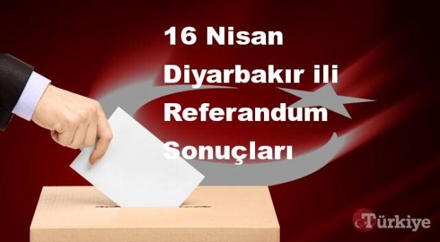 Diyarbakır 16 Nisan Referandum sonuçları | Diyarbakır referandumda Evet mi Hayır mı dedi?
