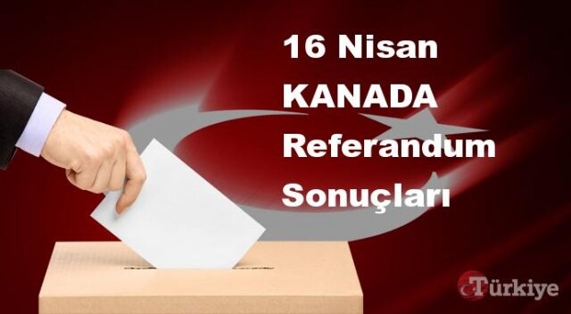 KANADA 16 Nisan Referandum sonuçları | KANADA referandumda Evet mi Hayır mı dedi?