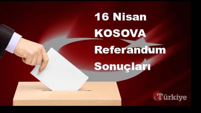 KOSOVA 16 Nisan Referandum sonuçları | KOSOVA referandumda Evet mi Hayır mı dedi?