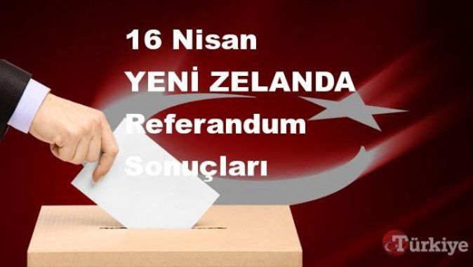 YENİ ZELANDA 16 Nisan Referandum sonuçları | YENİ ZELANDA referandumda Evet mi Hayır mı dedi?