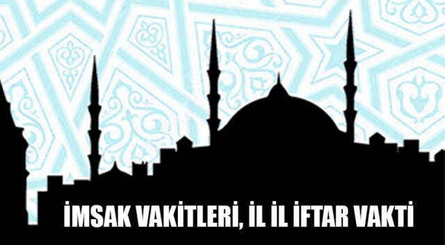 İl il Ramazan İmsakiyesi | İl il sahur ve iftar vakitleri akşam ezanı saati, vakti