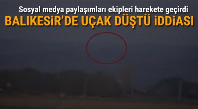Balıkesir&#039;de uçak düştü mü? Balıkesir uçak kazası mı oldu? | Balıkesir&#039;de uçak düştü iddiası