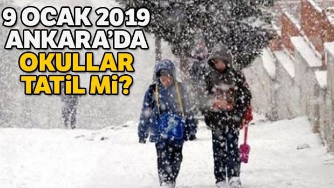 9 Ocak 2019 Ankara&#039;da Okullar Tatil Mi? Ankara Valilik Kar Tatili açıklaması geldi mi? Kar tatili haberleri