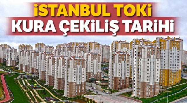 TOKİ İstanbul Kura Çekilişi | TOKİ İstanbul evleri kura sonuçları TC ile sorgulama