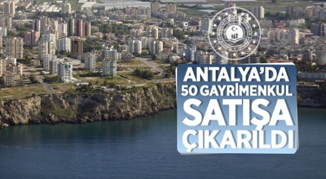 Antalya&#039;da 50 gayrimenkul satışa çıkarıldı