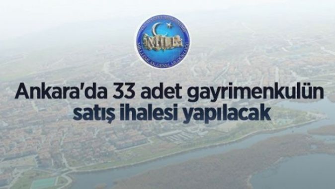 Ankara&#039;da 33 adet gayrimenkulün satışı yapılacak
