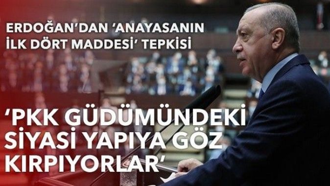 Erdoğan&#039;dan &#039;anayasanın ilk dört maddesi&#039; tepkisi: PKK güdümündeki siyasi yapıya göz kırpıyorlar