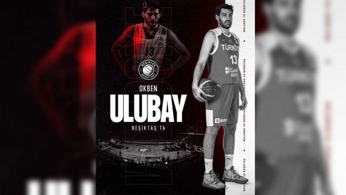 Basketbol haberleri... Okben Ulubay resmen Beşiktaş&#039;ta