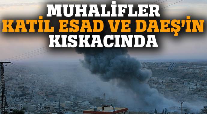 Muhalifler, katil Esad ve terör örgütü DAEŞ&#039;in kıskacında 
