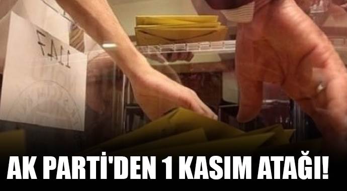 AK Parti&#039;den 1 Kasım atağı! 