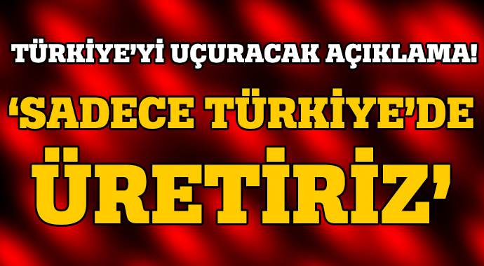 Başkan Türkiye&#039;ye aşık, sadece Türkiye&#039;de üretiriz