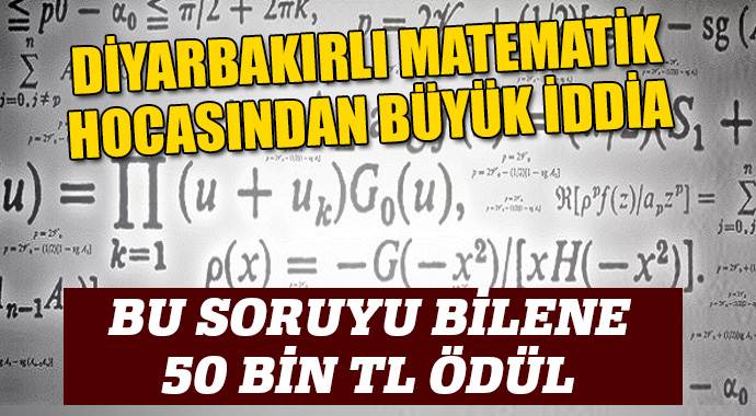 Diyarbakırlı matematik hocasından büyük iddia Diyarbakırlı matematik hocasından büyük iddia