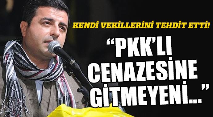 Demirtaş kendi vekillerini tehdit etti! Demirtaş kendi vekillerini tehdit etti!
