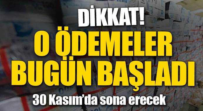 O ödemeler bugün başladı