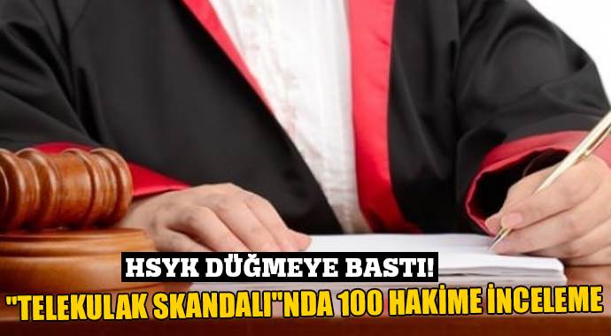 Telekulak skandalında 100 hakime inceleme
Telekulak skandalında 100 hakime inceleme