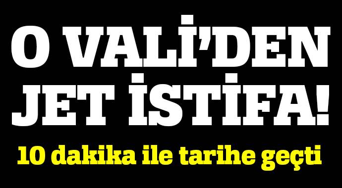 Vali yeni görevinden 10 dakika sonra istifa etti! Vali yeni görevinden 10 dakika sonra istifa etti!