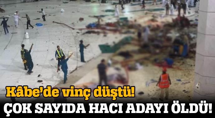 Kabe&#039;de vinç kazası! Onlarca ölü ve yaralı var