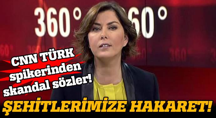 CNN Türk spikerinden şehitlerimize hakaret CNN Türk spikerinden şehitlerimize hakaret