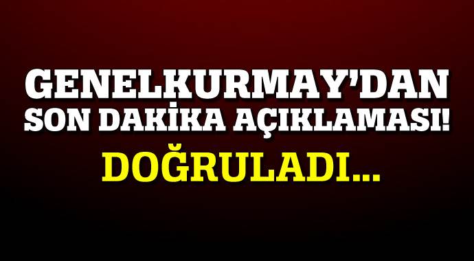 Genelkurmay'dan son dakika açıklaması! Genelkurmay'dan son dakika açıklaması!